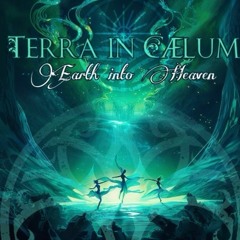 Terra In Caelum- Earth into Heaven