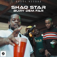 SHAQ STAR - bury dem far