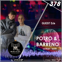 Music is Life Radio Show 378 - Guest Dj : Potro & Barreno