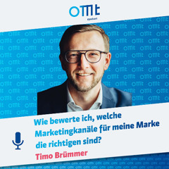 Wie bewerte ich, welche Marketingkanäle für meine Marke die richtigen sind? (Timo Brümmer) | OMT-Podcast #272