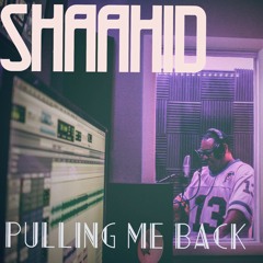 Shaahid- Pullin Me Back