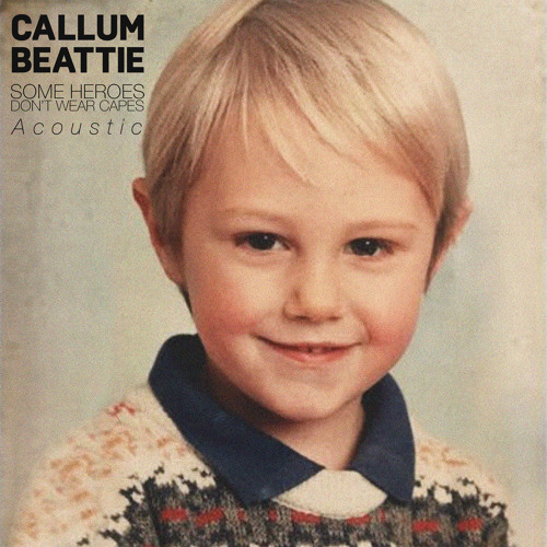 Stream Some Heroes Don't Wear Capes (Acoustic) by Callum Beattie | Listen  online for free on SoundCloud