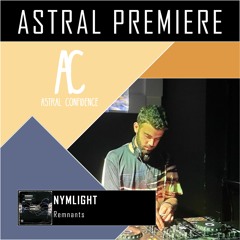 ASTRAL PREMIERE : Nymlight - Remnants [CoolKidz.rec]
