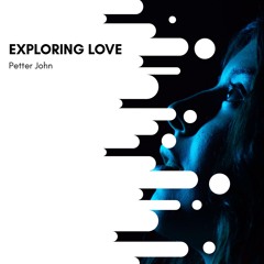 Petter John - Exploring Love