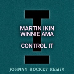 CONTROL IT (JOHNNY ROCKET REMIX)