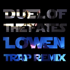 Star Wars - Duel Of The Fates (LOWEN Trap Remix)