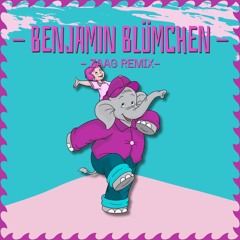 Benjamin Blümchen (ZAAG Remix)