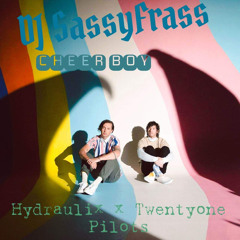 Sassyph0nik - Cheer Boy (Hydraulix X Twentyone Pilots) (Sassyph0nik Extended)