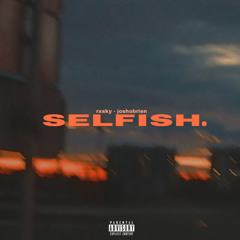 rxsky - SELFISH (prod. joshobrien)
