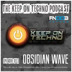 Keep On Techno Podcast 013 - Obsidian Wave