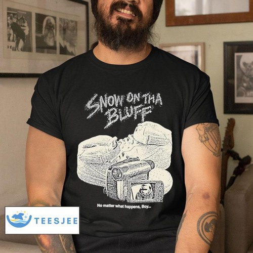 Snow On Tha Bluff No Matter What Happens, Boy Shirt