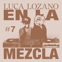 WRECKS WRADIO - EN LA MEZCLA 7 - LUCA LOZANO