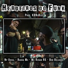 Np Vocal, Radha, Renan R5 & Bob Boladão - Herdeiros do Funk #1 (Prod. KB)
