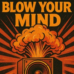 Blow Your Mind