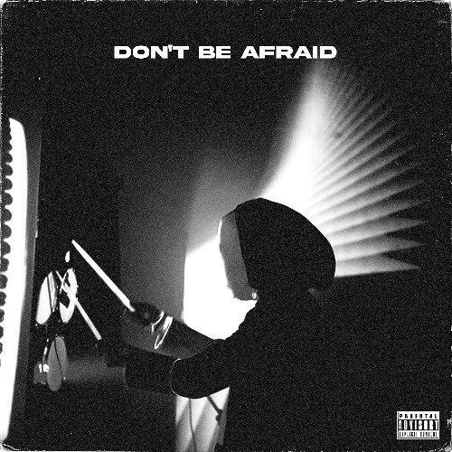 DON'T BE AFRAID