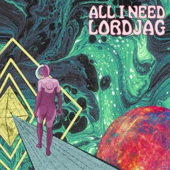 LordJAG - All I Need