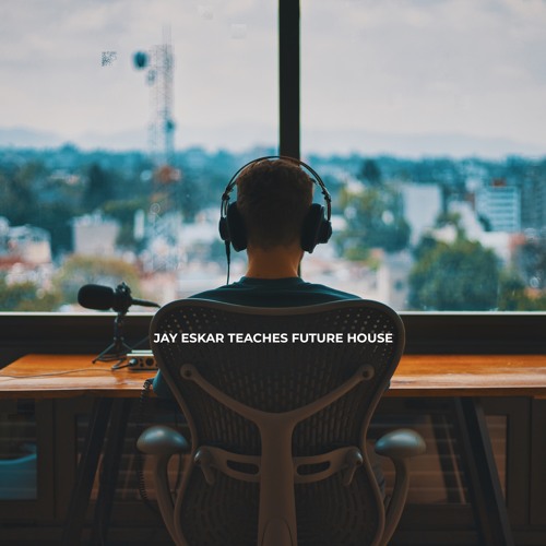 Jay Eskar Teaches Future House Demo(Out Now)