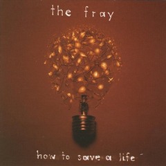 How To Save A Life - The Fray (Joe Franz Cover)