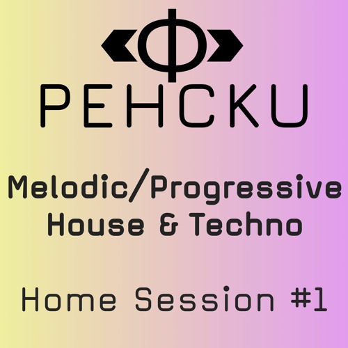 Melodic/Progressive House & Techno | Home Session #1 Pehcku