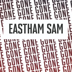 Where have you gone - Eastham Sam
