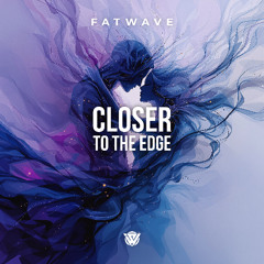 Fatwave - Closer To The Edge