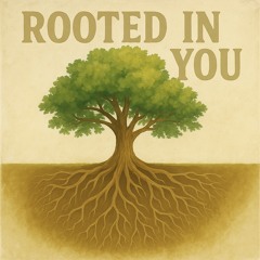 Rooted In You (Alternate Version)