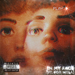 IN MY FACE [FT. FGR Mula]