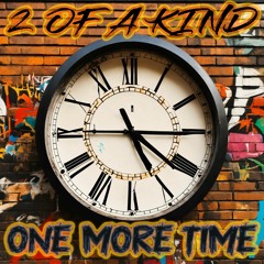2 OF AKIND - ONE MORE TIME (OUT NOW)