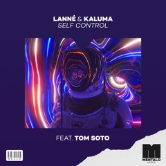 LANNÉ & KALUMA - Self Control (feat. Tom Soto)