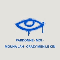 Pardonne - Moi ( Mouna-Jah feat Crazy Men Le Kin ) 2025