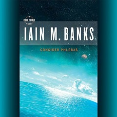 Get [EPUB KINDLE PDF EBOOK] Consider Phlebas by  Iain M. Banks,Peter Kenny,Hachette A