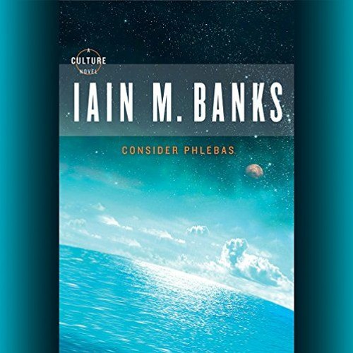 [Get] PDF 📝 Consider Phlebas by  Iain M. Banks,Peter Kenny,Hachette Audio [EBOOK EPU