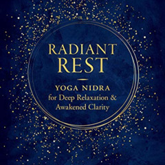 free EPUB 💖 Radiant Rest: Yoga Nidra for Deep Relaxation and Awakened Clarity by  Tr
