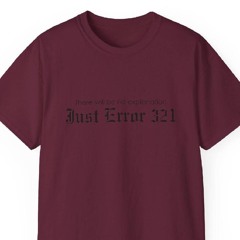 There Will Be No Explanation Just Error 321 Shirt
