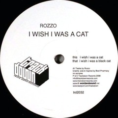 Rozzo - I Wish I Was a Cat