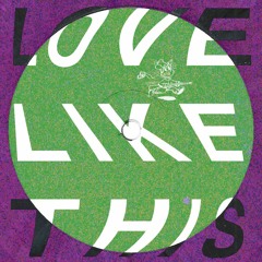 Love Like This (Good Edit 001)