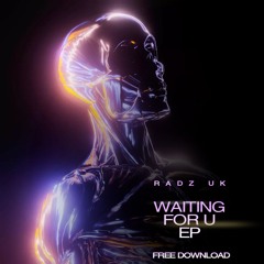 RADZ - WAITING FOR U (WAITING FOR U EP) (OUT NOW FREE DL!)