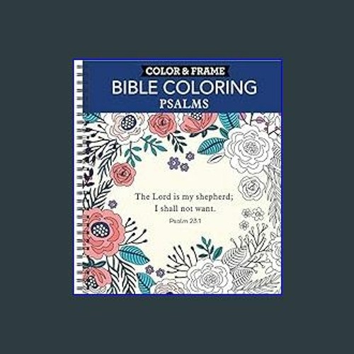 Stream #^Ebook 📖 Color & Frame - Bible Coloring: Psalms (Adult Coloring  Book) Spiral-bound – March 1, by Galvapomponio
