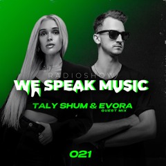 Taly Shum We Speak Music Radio Show 021 EVORA Guest Mix