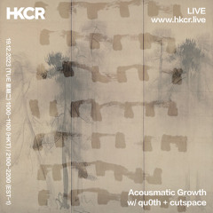Acousmatic Growth w/ qu0th + cutspace - 19/12/2023