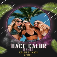 HACE CALOR REMIX - KALEB DI MASI ✘ KEIZEL