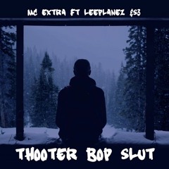 Thooter Bop Slut  McExtra Ft LeePlanez & S3