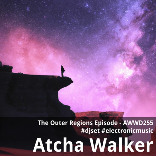 The Outer Regions Episode - AWWD255 - djset - electronic music