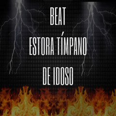 BEAT ESTORA TIMPANO DE IDOSO (feat. Mc Nauan & MC MN)