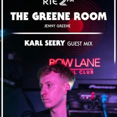 The Greene Room - Karl Seery Guest Mix