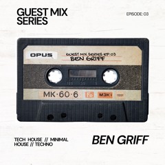 Guest Mix Series E03 - Ben Griff