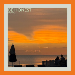 BE HONEST
