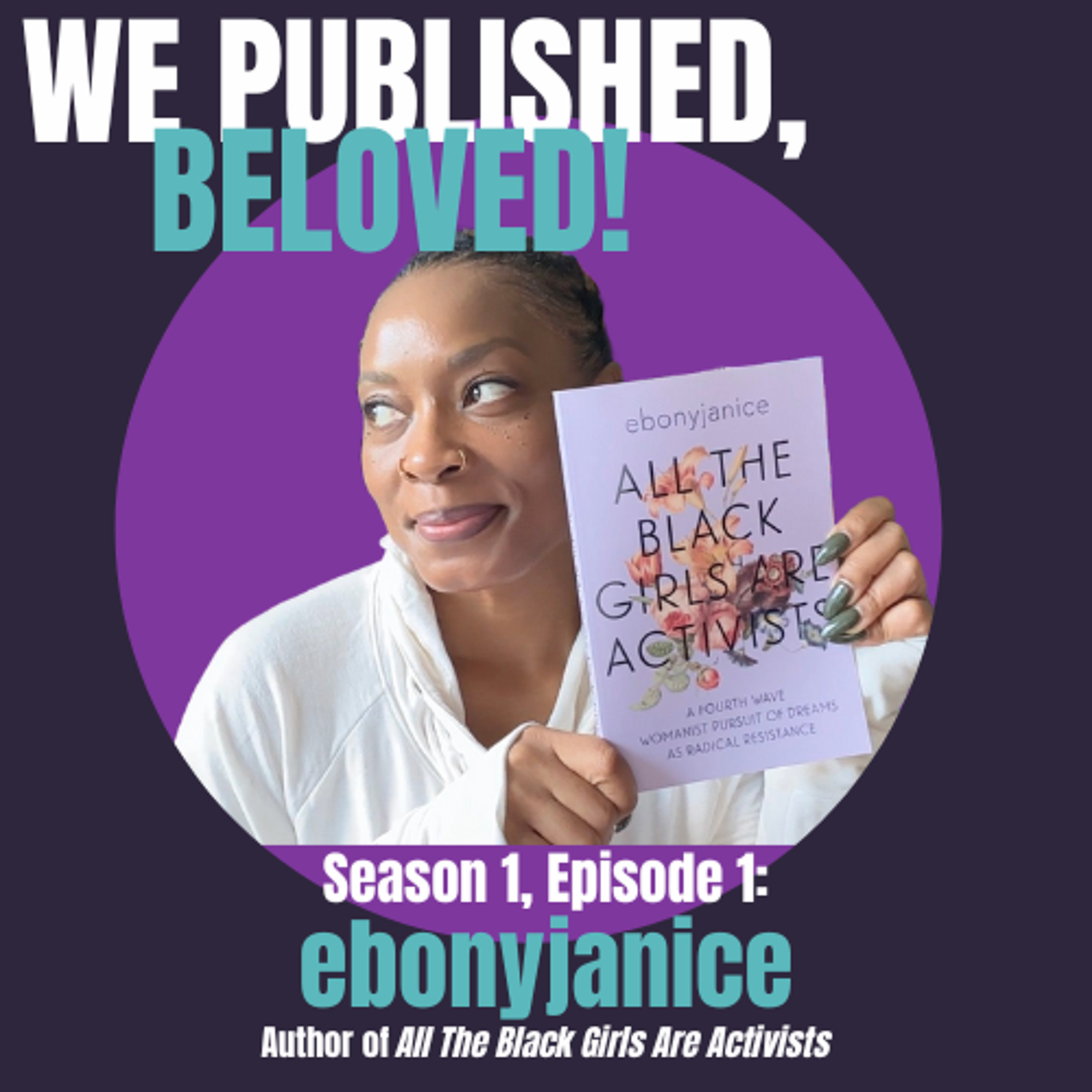 S1E1 – ebonyjanice | We Published, Beloved! Podcast