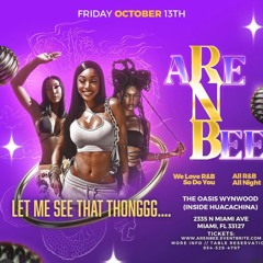 ARE N BEE October 13th Oasis Miami