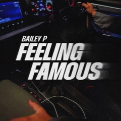 BAILEY P - Feeling Famous